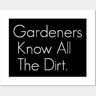 Gardeners Know The Dirt Tee Posters and Art